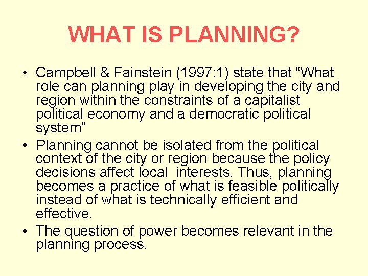 WHAT IS PLANNING? • Campbell & Fainstein (1997: 1) state that “What role can