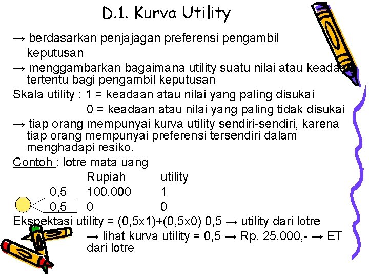 D. 1. Kurva Utility → berdasarkan penjajagan preferensi pengambil keputusan → menggambarkan bagaimana utility