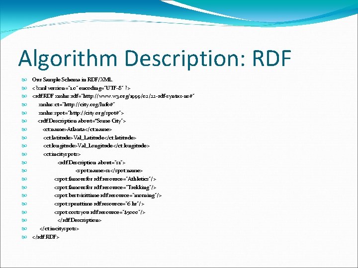 Algorithm Description: RDF Our Sample Schema in RDF/XML. <? xml version="1. 0" encoding="UTF-8" ?