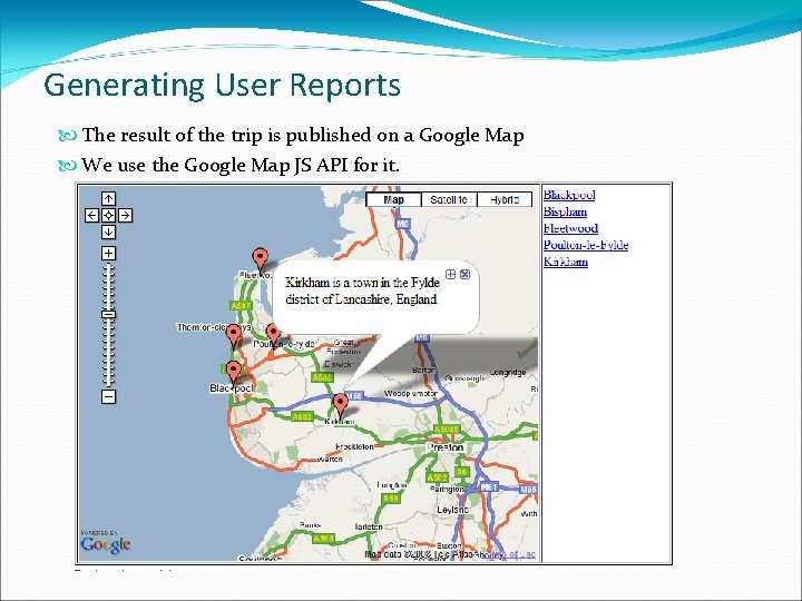 Generating User Reports The result of the trip is published on a Google Map