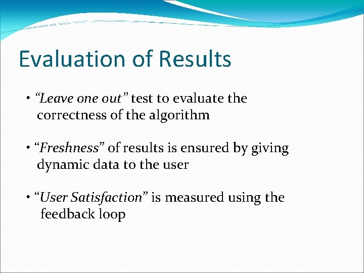 Evaluation of Results • “Leave one out” test to evaluate the correctness of the