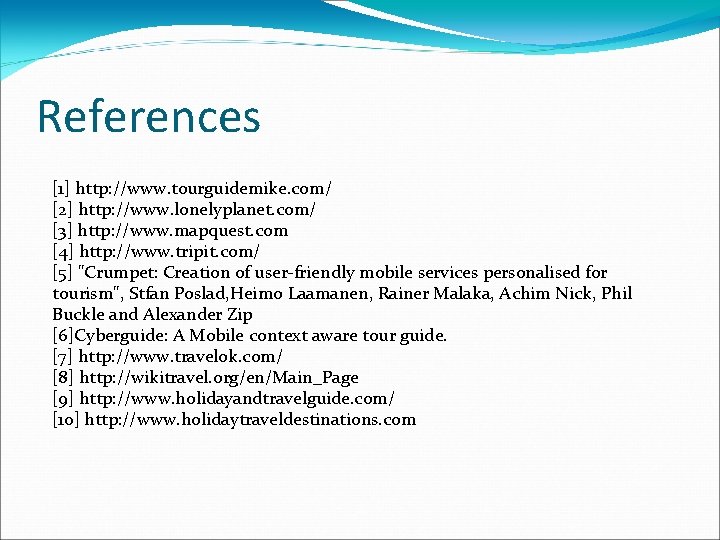 References [1] http: //www. tourguidemike. com/ [2] http: //www. lonelyplanet. com/ [3] http: //www.