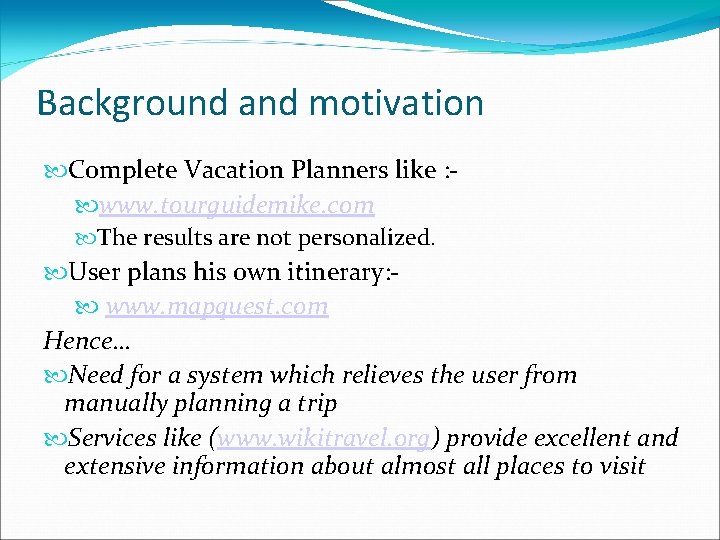 Background and motivation Complete Vacation Planners like : www. tourguidemike. com The results are