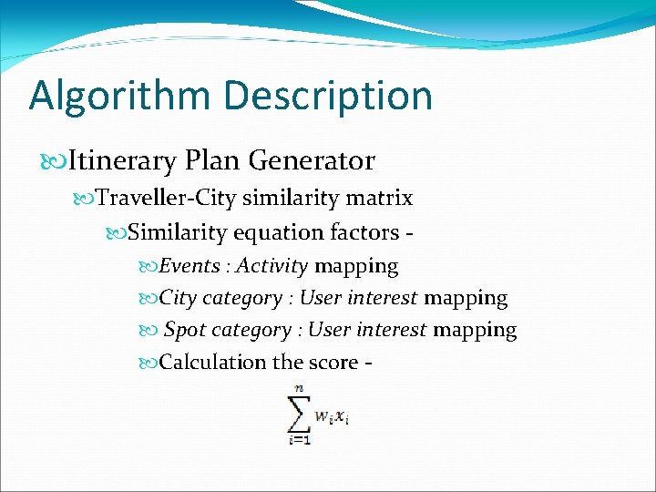 Algorithm Description Itinerary Plan Generator Traveller-City similarity matrix Similarity equation factors Events : Activity