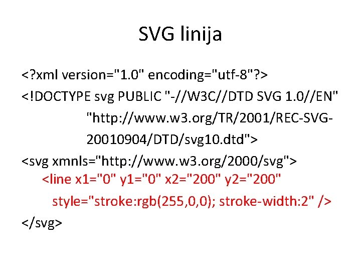 SVG linija <? xml version="1. 0" encoding="utf-8"? > <!DOCTYPE svg PUBLIC "-//W 3 C//DTD