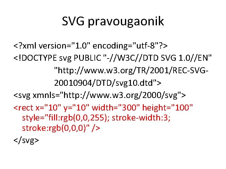 SVG pravougaonik <? xml version="1. 0" encoding="utf-8"? > <!DOCTYPE svg PUBLIC "-//W 3 C//DTD
