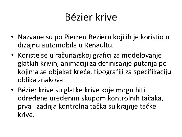 Bézier krive • Nazvane su po Pierreu Bézieru koji ih je koristio u dizajnu