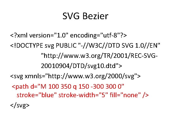 SVG Bezier <? xml version="1. 0" encoding="utf-8"? > <!DOCTYPE svg PUBLIC "-//W 3 C//DTD