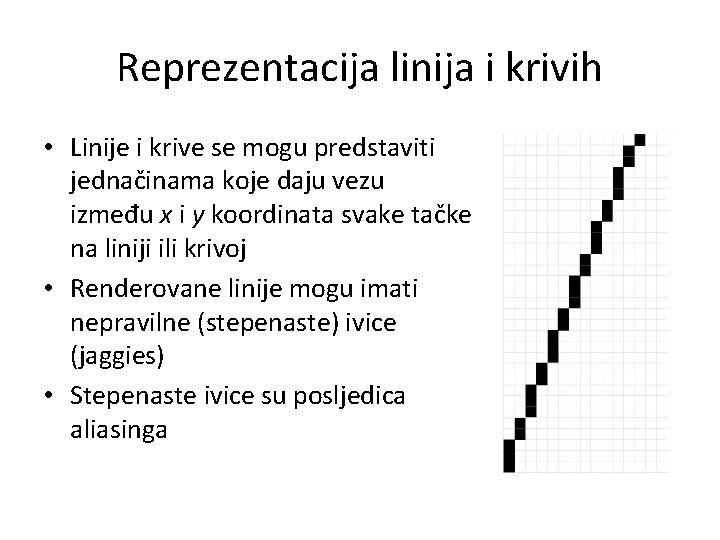 Reprezentacija linija i krivih • Linije i krive se mogu predstaviti jednačinama koje daju