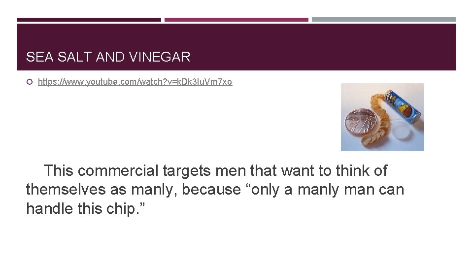 SEA SALT AND VINEGAR https: //www. youtube. com/watch? v=k. Dk 3 Iu. Vm 7