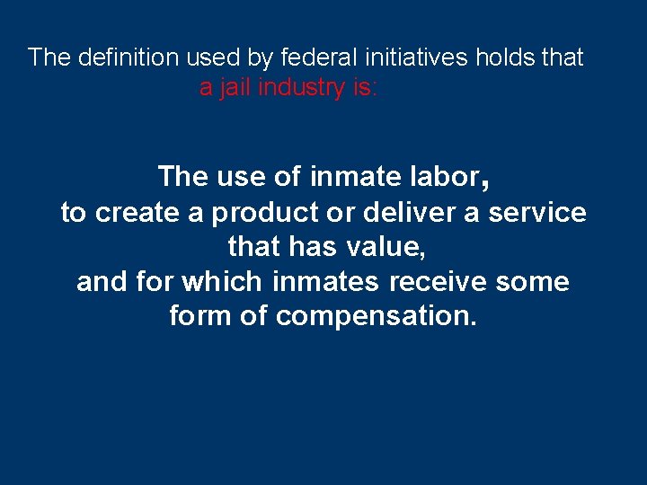 The definition used by federal initiatives holds that a jail industry is: The use