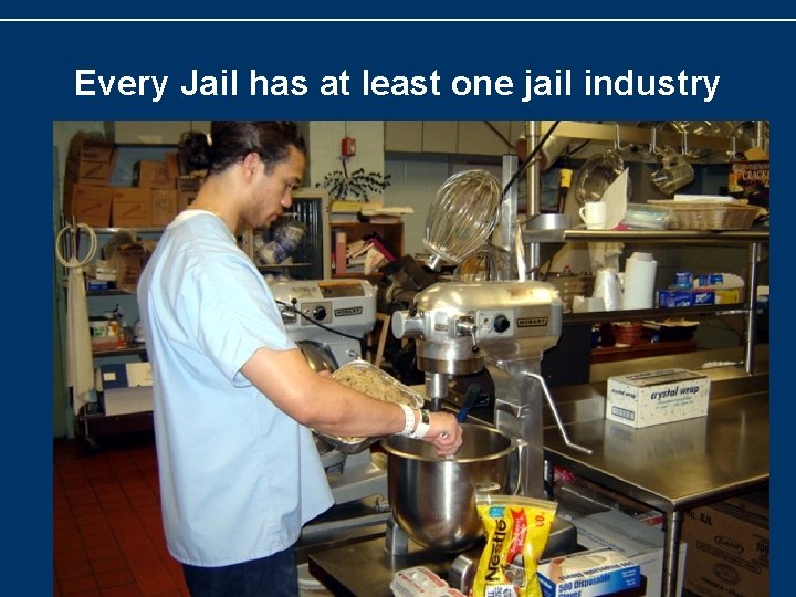 Every Jail has at least one jail industry 