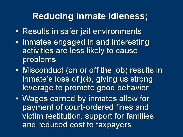 Reducing Inmate Idleness; • Results in safer jail environments • Inmates engaged in and