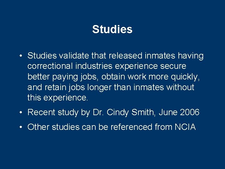 Studies • Studies validate that released inmates having correctional industries experience secure better paying