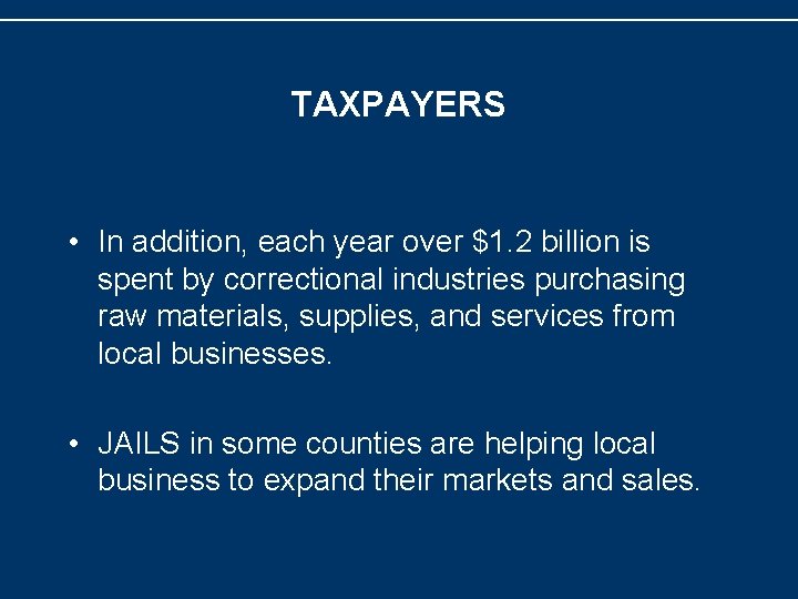 TAXPAYERS • In addition, each year over $1. 2 billion is spent by correctional