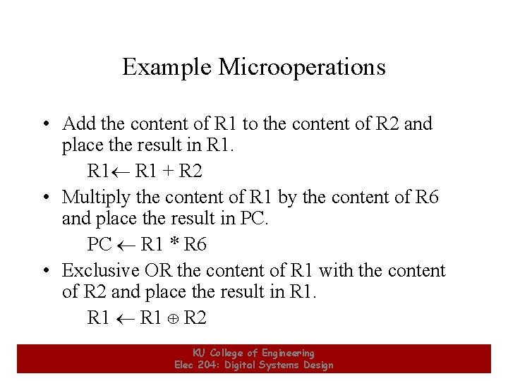 Example Microoperations • Add the content of R 1 to the content of R Example Microoperations • Add the content of R 1 to the content of R
