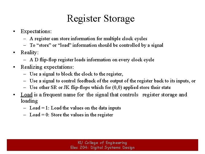Register Storage • Expectations: – A register can store information for multiple clock cycles
