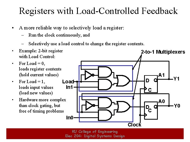 Registers with Load-Controlled Feedback • A more reliable way to selectively load a register: