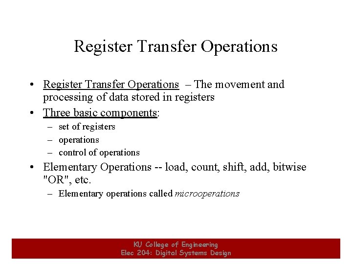 Register Transfer Operations • Register Transfer Operations – The movement and processing of data