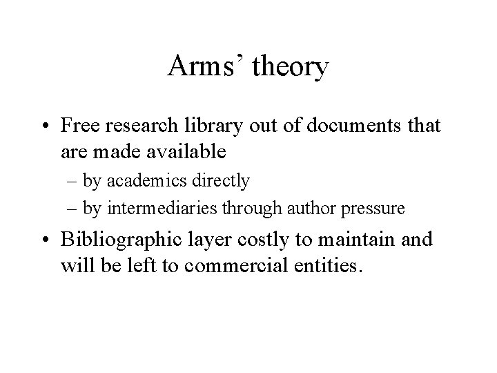 Arms’ theory • Free research library out of documents that are made available –