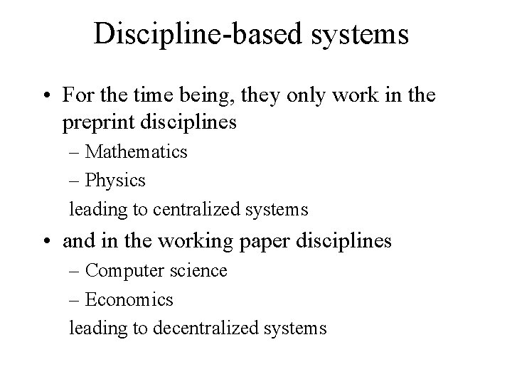 Discipline-based systems • For the time being, they only work in the preprint disciplines