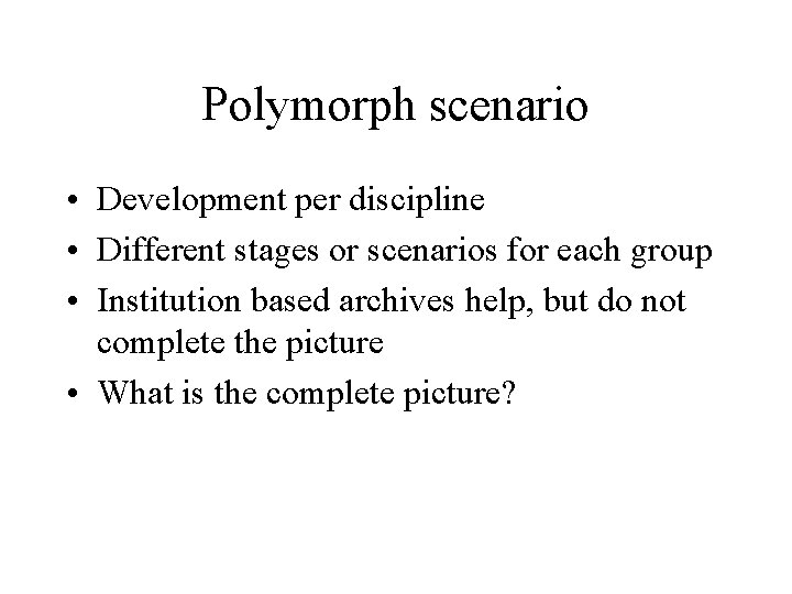 Polymorph scenario • Development per discipline • Different stages or scenarios for each group