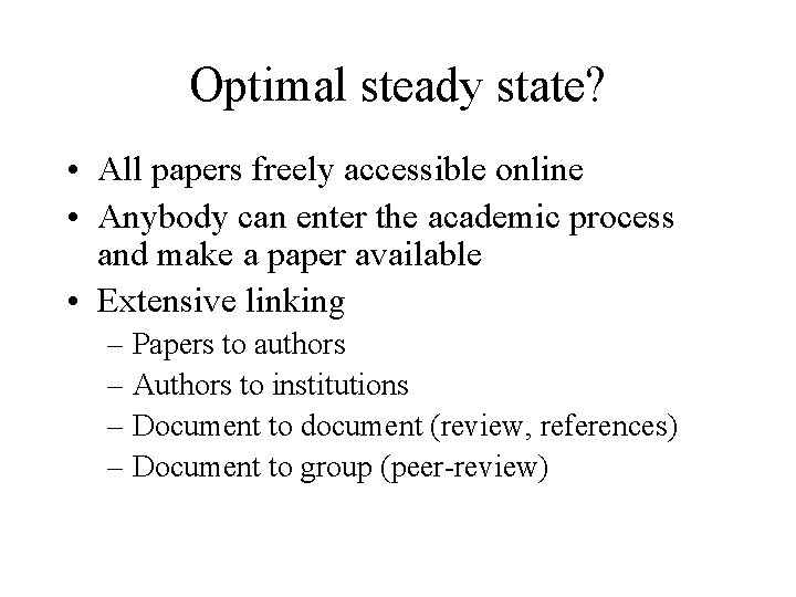 Optimal steady state? • All papers freely accessible online • Anybody can enter the