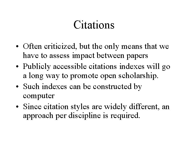 Citations • Often criticized, but the only means that we have to assess impact