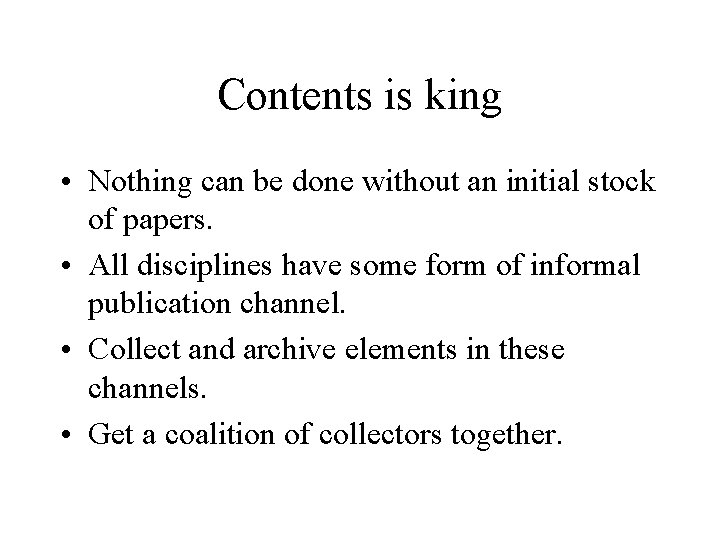 Contents is king • Nothing can be done without an initial stock of papers.