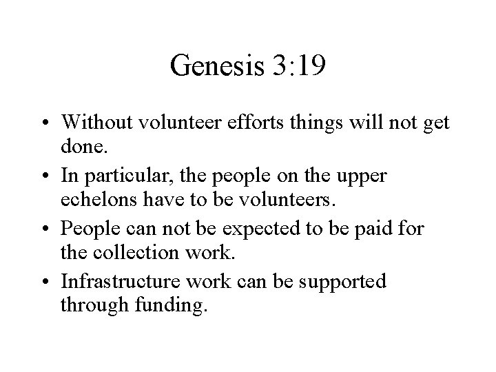 Genesis 3: 19 • Without volunteer efforts things will not get done. • In