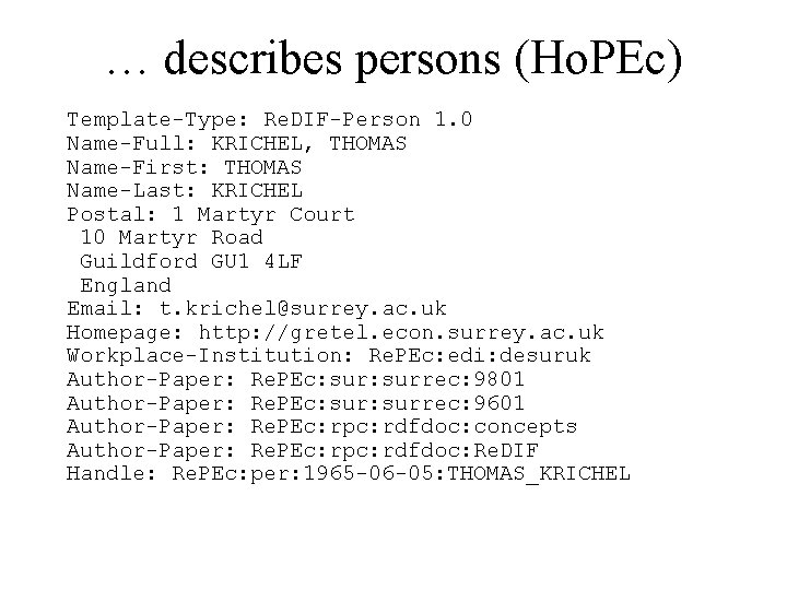 … describes persons (Ho. PEc) Template-Type: Re. DIF-Person 1. 0 Name-Full: KRICHEL, THOMAS Name-First: