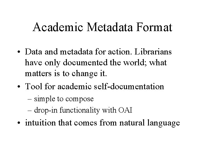 Academic Metadata Format • Data and metadata for action. Librarians have only documented the