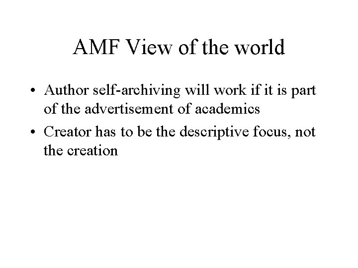 AMF View of the world • Author self-archiving will work if it is part