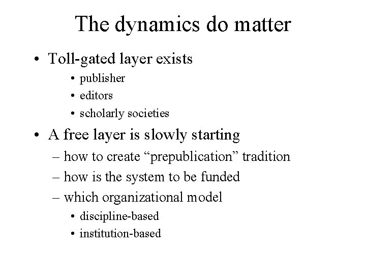 The dynamics do matter • Toll-gated layer exists • publisher • editors • scholarly