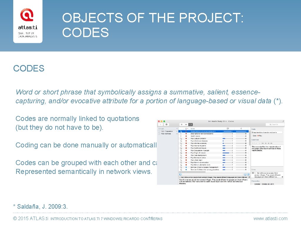 OBJECTS OF THE PROJECT: CODES Word or short phrase that symbolically assigns a summative,