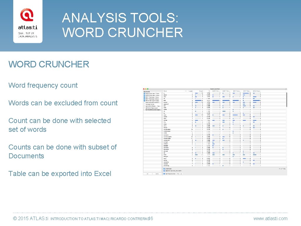 ANALYSIS TOOLS: WORD CRUNCHER Word frequency count Words can be excluded from count Count