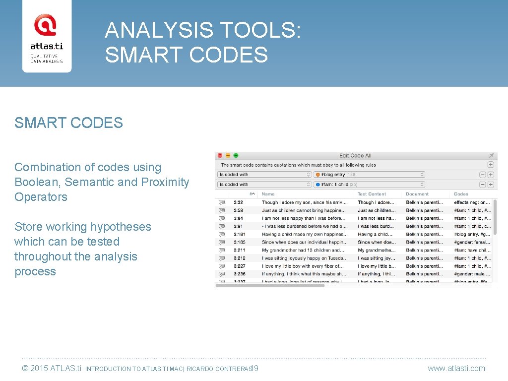 ANALYSIS TOOLS: SMART CODES Combination of codes using Boolean, Semantic and Proximity Operators Store