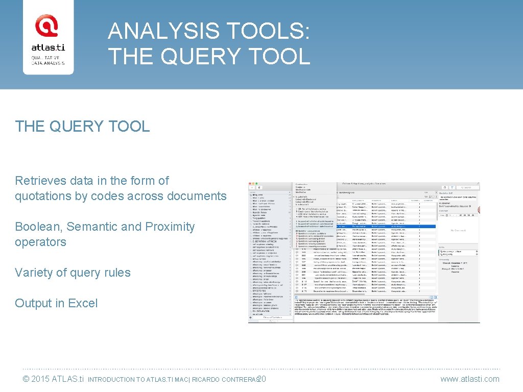 ANALYSIS TOOLS: THE QUERY TOOL Retrieves data in the form of quotations by codes