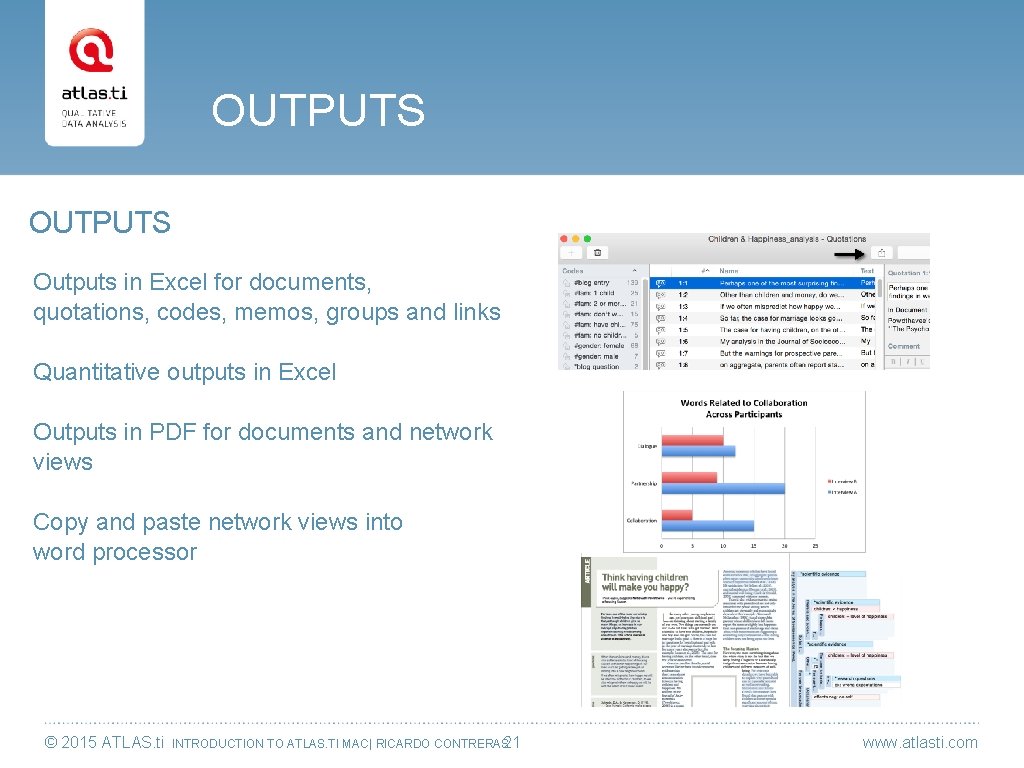 OUTPUTS Outputs in Excel for documents, quotations, codes, memos, groups and links Quantitative outputs