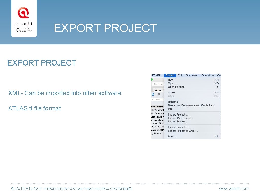 EXPORT PROJECT XML- Can be imported into other software ATLAS. ti file format ©
