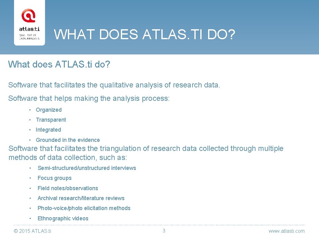 WHAT DOES ATLAS. TI DO? What does ATLAS. ti do? Software that facilitates the