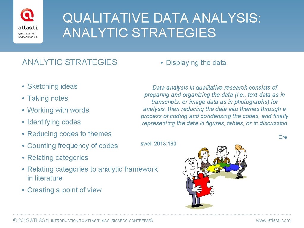 QUALITATIVE DATA ANALYSIS: ANALYTIC STRATEGIES • Sketching ideas • Taking notes • Working with