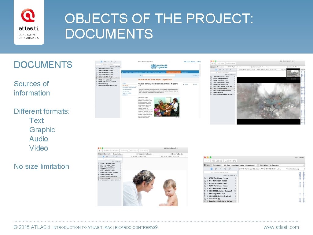 OBJECTS OF THE PROJECT: DOCUMENTS Sources of information Different formats: Text Graphic Audio Video