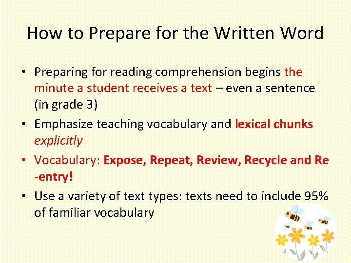 How to Prepare for the Written Word • Preparing for reading comprehension begins the