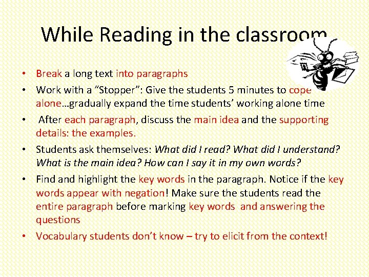 While Reading in the classroom • Break a long text into paragraphs • Work