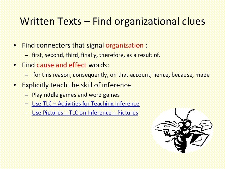 Written Texts – Find organizational clues • Find connectors that signal organization : –