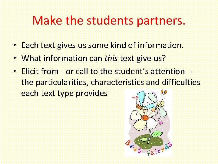Make the students partners. • Each text gives us some kind of information. •