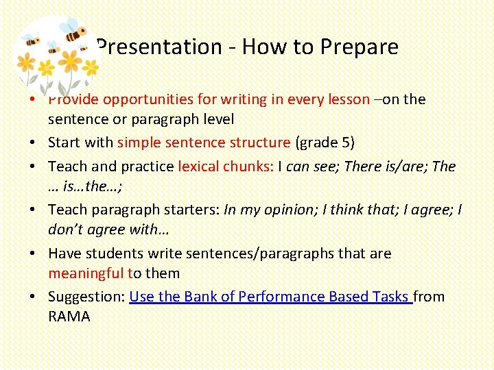 Presentation - How to Prepare • Provide opportunities for writing in every lesson –on
