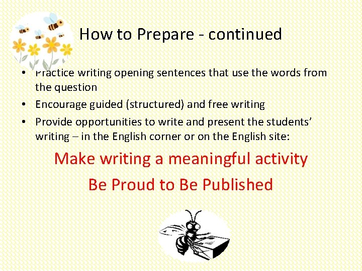How to Prepare - continued • Practice writing opening sentences that use the words