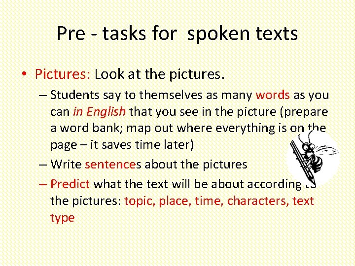Pre - tasks for spoken texts • Pictures: Look at the pictures. – Students